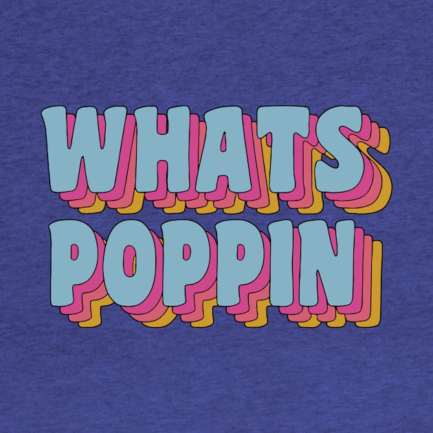 What's Poppin' 2 by lochaishop